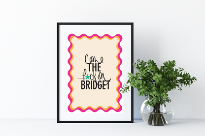 Come the Fuck on Bridget