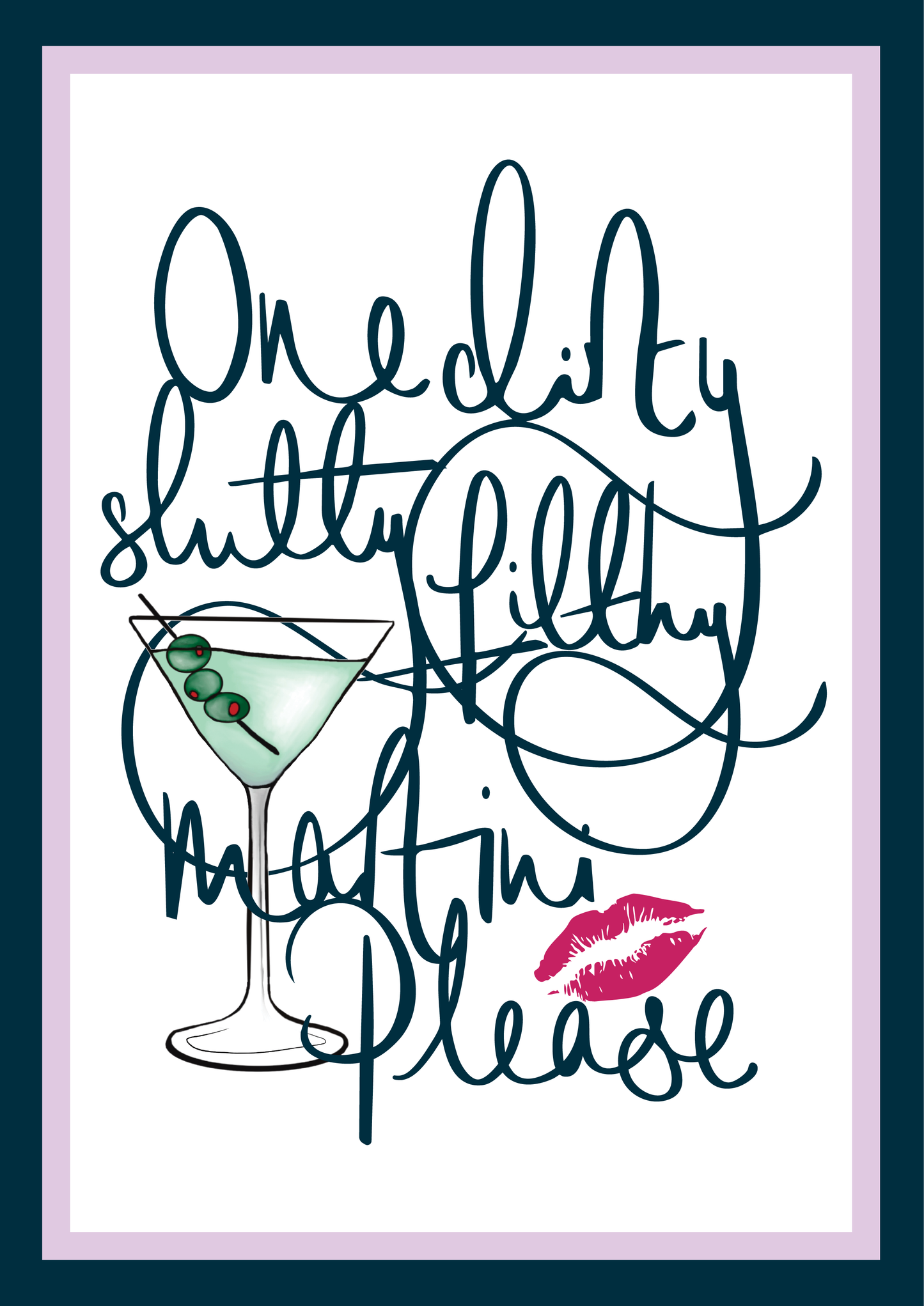 One Dirty, Slutty, Filthy, Martini (please)