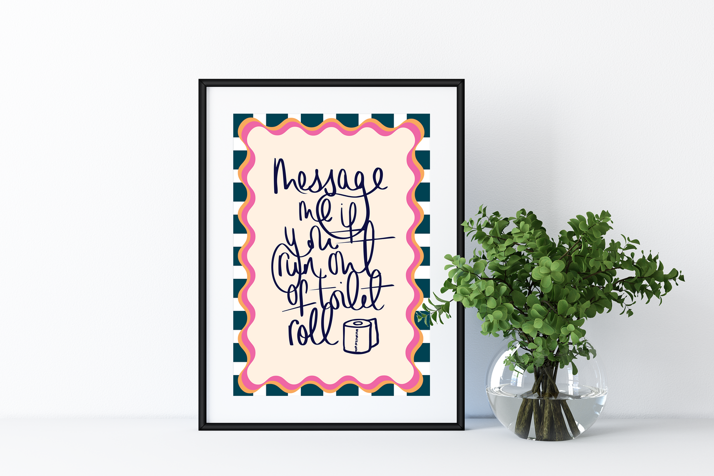 Message me if you run out of toilet roll